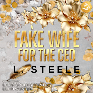 L. Steele: A Fake Wife for the CEO: Ein Enemies-to-Lovers-Liebesroman