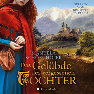 Manuela Schörghofer: Das Gelübde der vergessenen Tochter (ungekürzt)