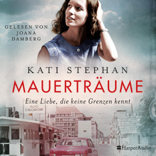 Kati Stephan: Mauerträume (ungekürzt)