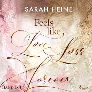 Sarah Heine: Feels like Love - Loss - Forever (Band 1-3)