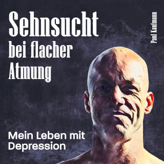 Paul Kaufmann: Sehnsucht bei flacher Atmung