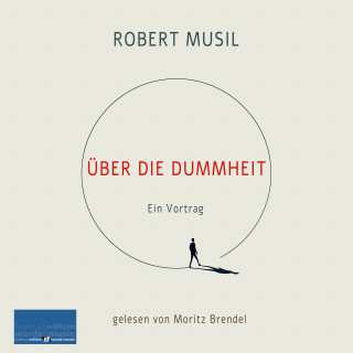 Robert Musil: Robert Musil: Über die Dummheit