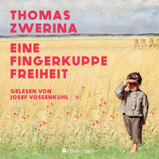 Thomas Zwerina: Eine Fingerkuppe Freiheit (ungekürzt)