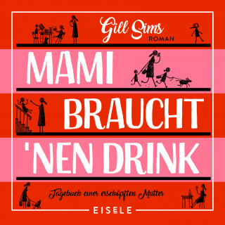 Gill Sims: Mami braucht 'nen Drink