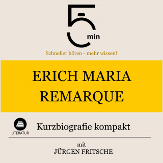 5 Minuten, 5 Minuten Biografien, Jürgen Fritsche: Erich Maria Remarque: Kurzbiografie kompakt