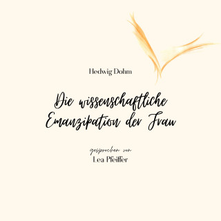 Hedwig Dohm: Hedwig Dohm: Die wissenschaftliche Emanzipation der Frau