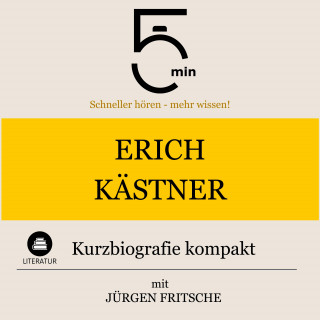 5 Minuten, 5 Minuten Biografien, Jürgen Fritsche: Erich Kästner: Kurzbiografie kompakt