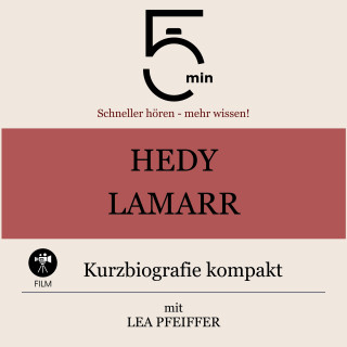 5 Minuten, 5 Minuten Biografien, Lea Pfeiffer: Hedy Lamarr: Kurzbiografie kompakt