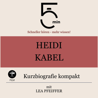 5 Minuten, 5 Minuten Biografien, Lea Pfeiffer: Heidi Kabel: Kurzbiografie kompakt
