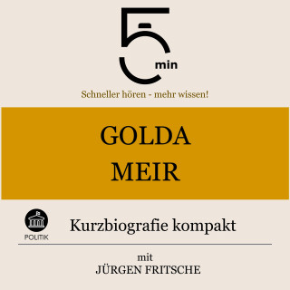5 Minuten, 5 Minuten Biografien, Jürgen Fritsche: Golda Meir: Kurzbiografie kompakt