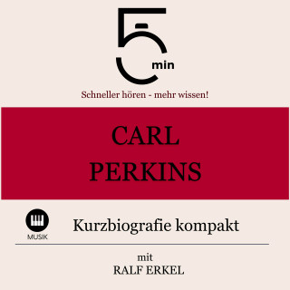 5 Minuten, 5 Minuten Biografien, Ralf Erkel: Carl Perkins: Kurzbiografie kompakt
