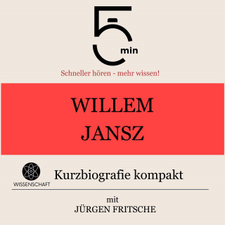 5 Minuten, 5 Minuten Biografien, Jürgen Fritsche: Willem Jansz: Kurzbiografie kompakt