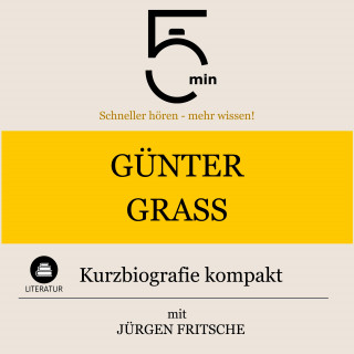 5 Minuten, 5 Minuten Biografien, Jürgen Fritsche: Günter Grass: Kurzbiografie kompakt