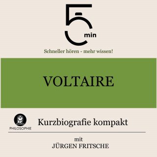 5 Minuten, 5 Minuten Biografien, Jürgen Fritsche: Voltaire: Kurzbiografie kompakt
