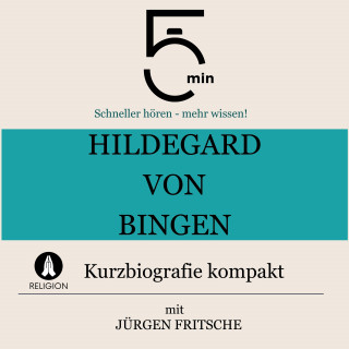 5 Minuten, 5 Minuten Biografien, Jürgen Fritsche: Hildegard von Bingen: Kurzbiografie kompakt