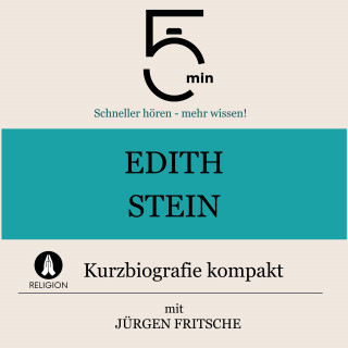 5 Minuten, 5 Minuten Biografien, Jürgen Fritsche: Edith Stein: Kurzbiografie kompakt