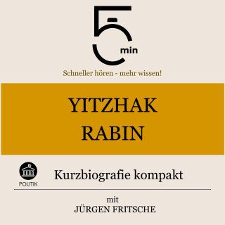 5 Minuten, 5 Minuten Biografien, Jürgen Fritsche: Yitzhak Rabin: Kurzbiografie kompakt