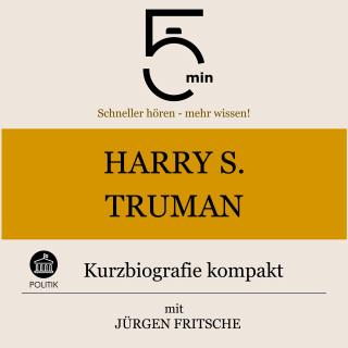 5 Minuten, 5 Minuten Biografien, Jürgen Fritsche: Harry S. Truman: Kurzbiografie kompakt
