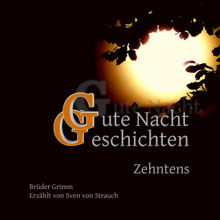 Brüder Grimm: Gute Nacht Geschichten Zehntens