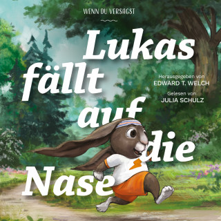 Edward T. Welch: Lukas fällt auf die Nase
