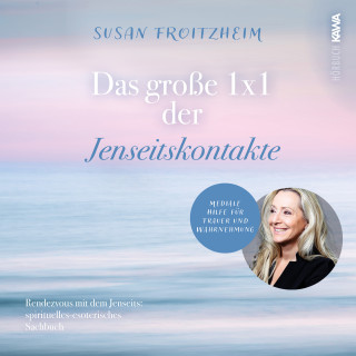 Susan Froitzheim: Das große 1 x 1 der Jenseitskontakte