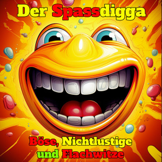 Der Spassdigga: Böse, Nichtlustige und Flachwitze