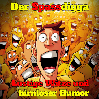 Der Spassdigga: Lustige Witze und hirnloser Humor
