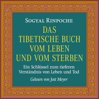 Sogyal Rinpoche: Das tibetische Buch vom Leben und vom Sterben