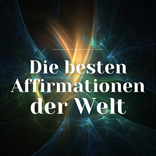Zentrum der Affirmationen: Die besten Affirmationen der Welt