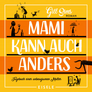 Gill Sims: Mami kann auch anders