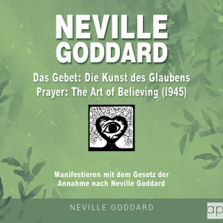Fabio Mantegna: Neville Goddard - Das Gebet - Die Kunst des Glaubens (Prayer - The Art Of Believing 1945)