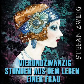 Stefan Zweig: Vierundzwanzig Stunden aus dem Leben einer Frau