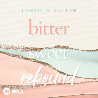 Carrie A. Cullen: Bitter Sweet Rebound