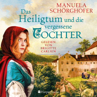Manuela Schörghofer: Das Heiligtum und die vergessene Tochter (ungekürzt)