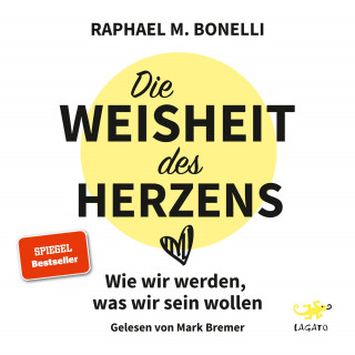 Raphael M. Bonelli: Die Weisheit des Herzens