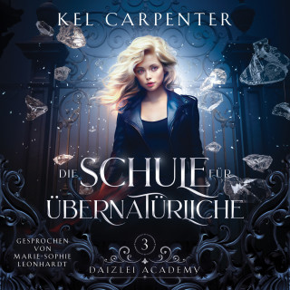 Kel Carpenter, Hörbuch Bestseller, Fantasy Hörbücher: Die Schule für Übernatürliche 3 - Magische Akademie Hörbuch