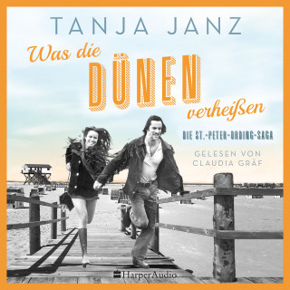 Tanja Janz: Was die Dünen verheißen. Die St.-Peter-Ording-Saga (ungekürzt)
