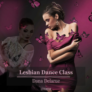 Dana Delarue: Lesbian Dance Class