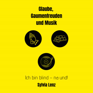 Sylvia Lenz: Glaube, Gaumenfreuden und Musik
