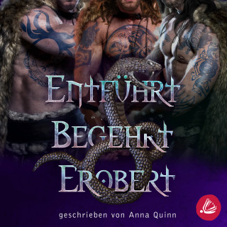 Anna Quinn: Entführt. Begehrt. Erobert.