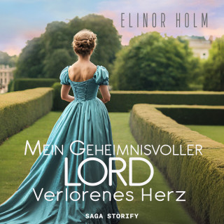 Elinor Holm: Mein geheimnisvoller Lord - Verlorenes Herz