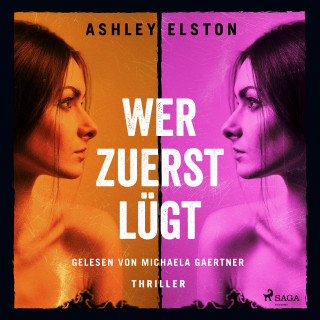 Ashley Elston: Wer zuerst lügt – Thriller