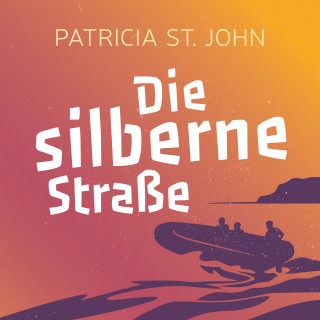 Patricia St. John: Die silberne Straße