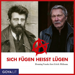 Henning Venske: Sich fügen heißt lügen. Henning Venske liest Erich Mühsam
