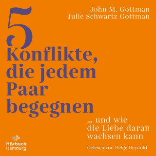 Julie Schwartz Gottman, John M. Gottman: 5 Konflikte, die jedem Paar begegnen