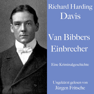 Richard Harding Davis: Richard Harding Davis: Van Bibbers Einbrecher