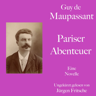 Guy de Maupassant: Guy de Maupassant: Pariser Abenteuer
