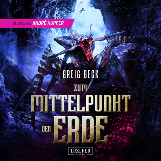 Greig Beck: ZUM MITTELPUNKT DER ERDE