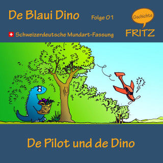 Gschichtefritz: De Pilot und de Dino