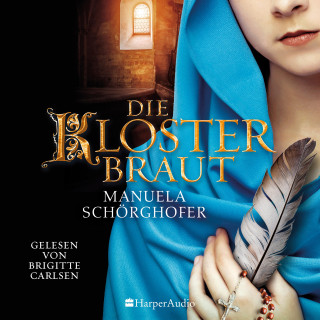 Manuela Schörghofer: Die Klosterbraut (ungekürzt)